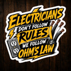 Electricians Don't Follow Rules We Follow OHM's Law Funny Electrician Vinyl Sticker