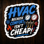 HVAC Because Comfort Isn't Cheap Funny HVAC Installer Vinyl Sticker