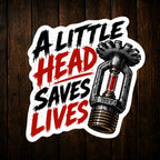 A Little Head Saves Lives Funny Sprinkler Fitter Vinyl Sticker