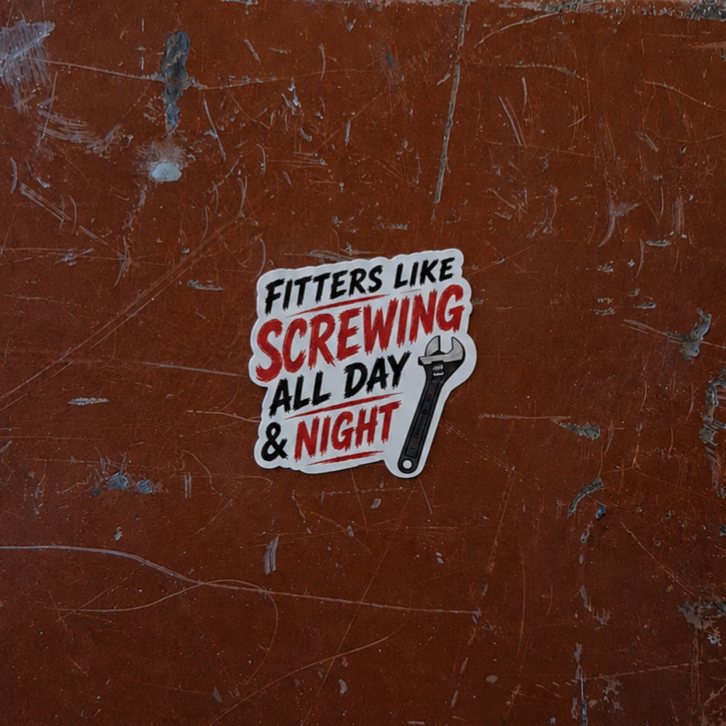 Fitters Like Screwing All Day & Night Funny Vinyl Sticker