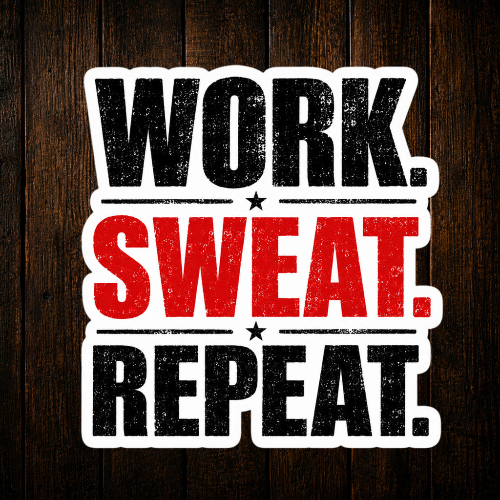 Work. Sweat. Repeat. Vinyl Sticker