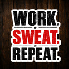 Work. Sweat. Repeat. Vinyl Sticker