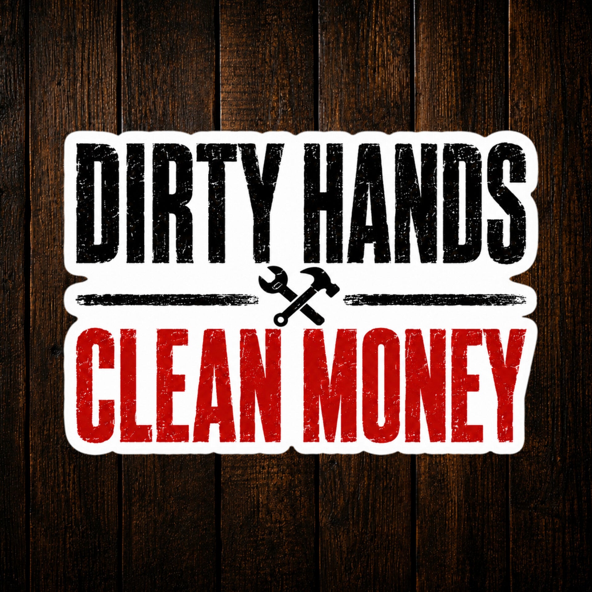 Dirty Hands Clean Money Vinyl Sticker