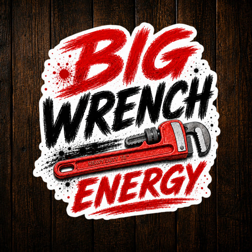 Big Wrench Energy Vinyl Sticker