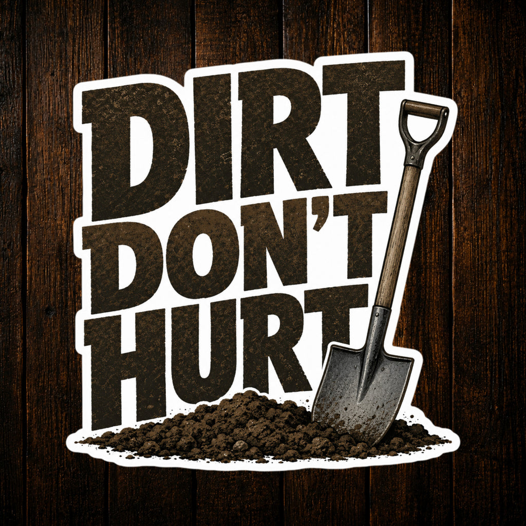 Dirt Dont Hurt Vinyl Sticker