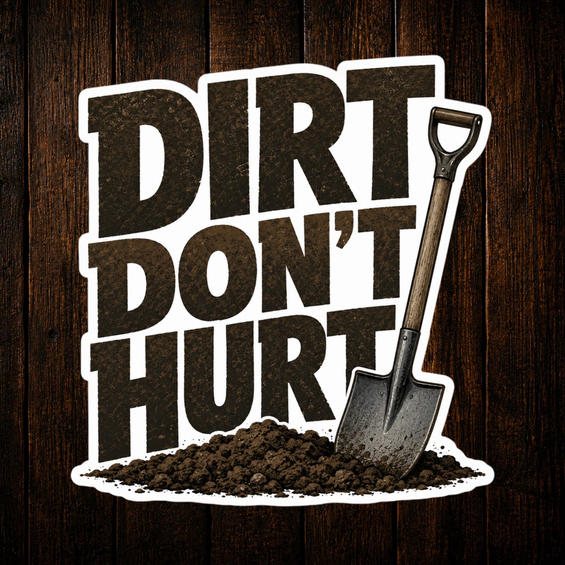 Dirt Dont Hurt Vinyl Sticker