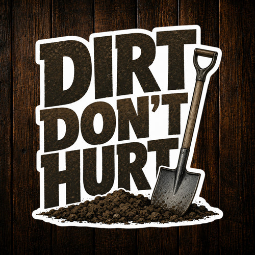 Dirt Dont Hurt Vinyl Sticker