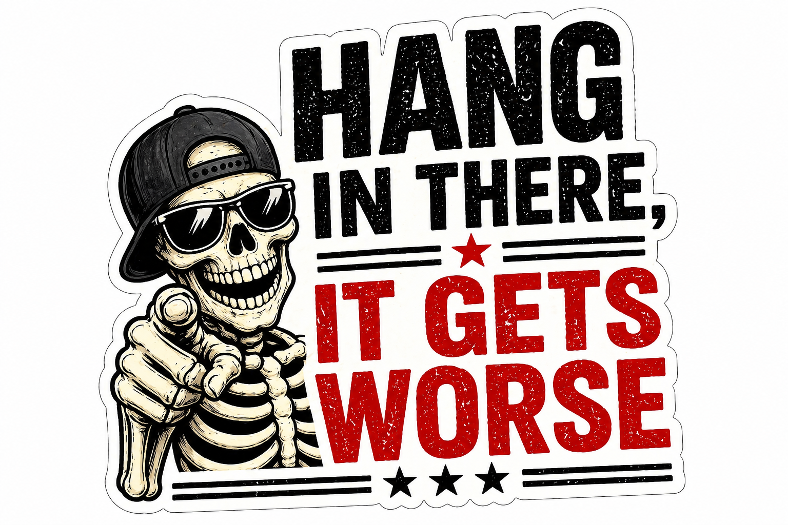 Hang In There, It Gets Worse Sticker