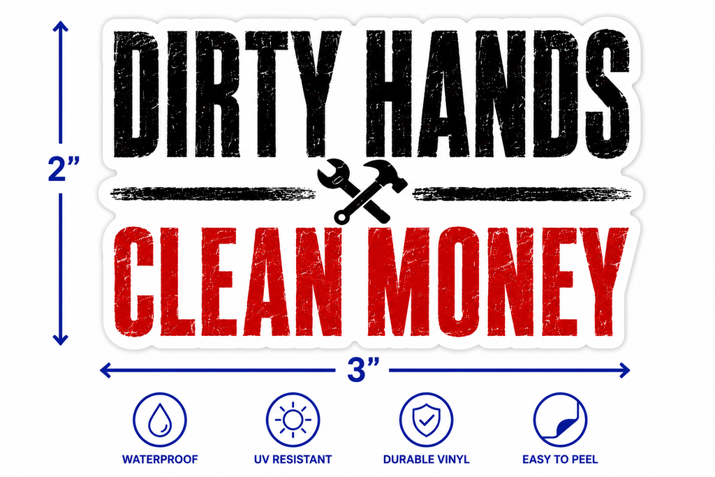Dirty Hands Clean Money Vinyl Sticker