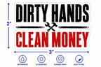 Dirty Hands Clean Money Vinyl Sticker