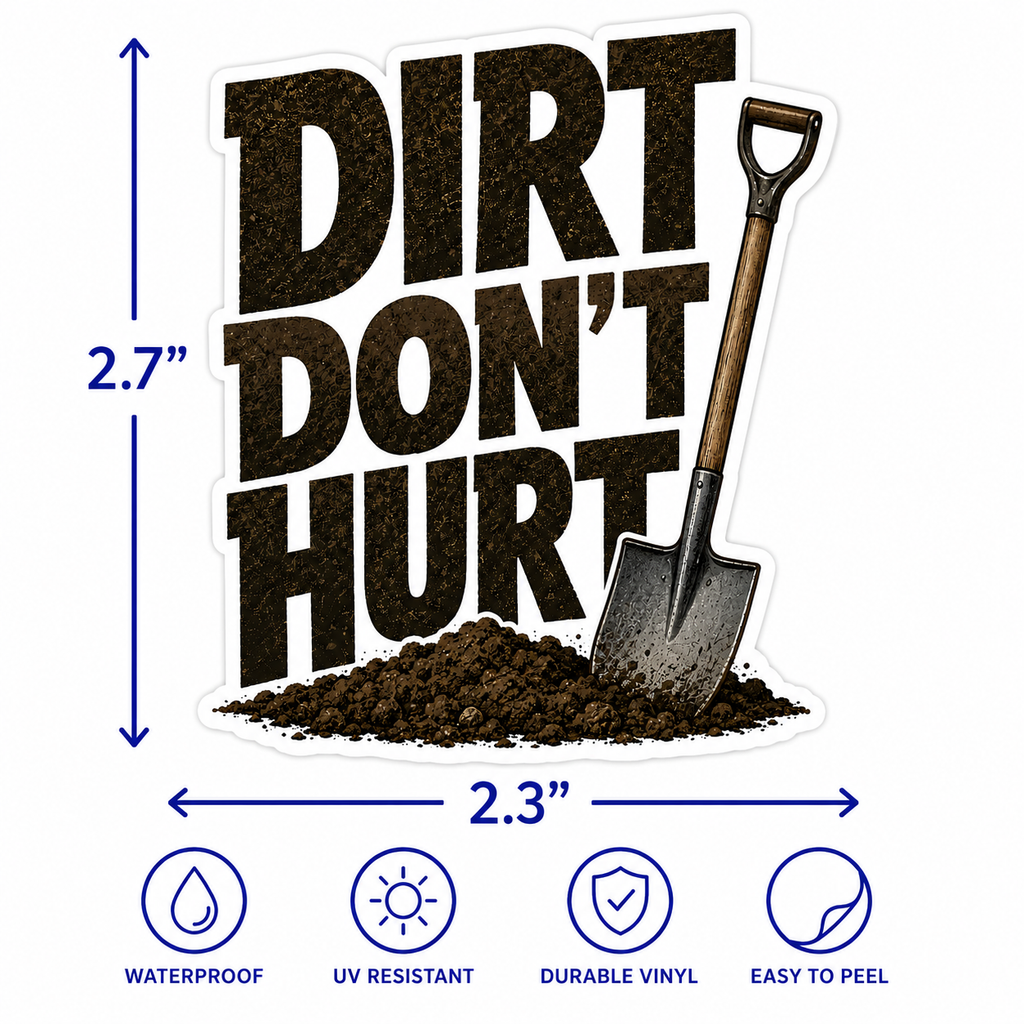 Dirt Dont Hurt Vinyl Sticker