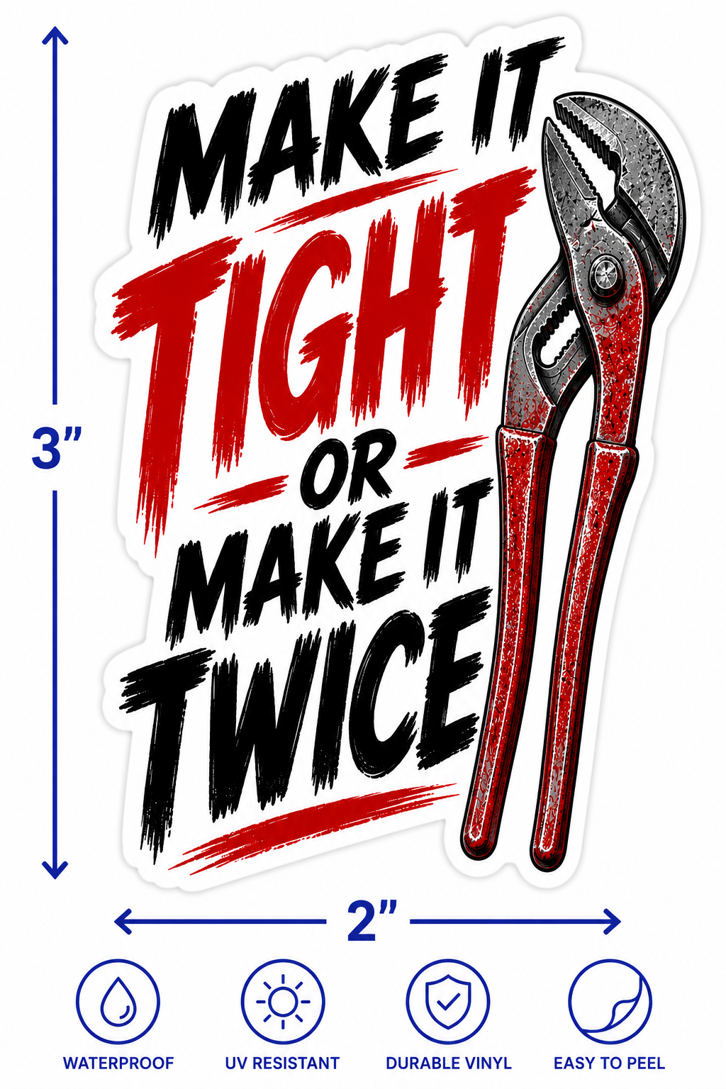 Make It Tight Or Make It Twice Vinyl Sticker